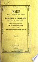 Indice generale alfabetico delle materie del Dizionario di erudizione storico-ecclesiastica