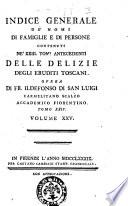 Indice generale de' nomi di famiglie e di persone contenuti ne' 23. tomi antecedenti delle delizie degli eruditi toscani. Opera di fr. Ildefonso di San Luigi ... Tomo 24. Volume 25