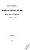Indice generale dell'Archivio storico italiano. Nuova e terza serie dal 1855 al 1872