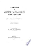 Indice-guida dei monumenti pagani e cristiani riguardanti l'istoria e l'arte esistenti nella provincia dell'Umbria