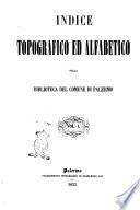 Indice topografico ed alfabetico della Biblioteca del Comune di Palermo