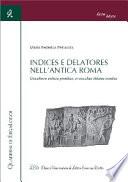 Indices e Delatores nell’Antica Roma. Occultiore Indicio Proditus; in Occultas Delatus Insidias