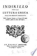 Indirizzo per la lettura greca dalle sue oscurita rischiarata nella seguente lettera ai lettori sta intieramente esibita la idea dell'Opera [Januarius Xystus]