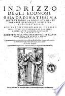 Indrizzo degli economi, o sia ordinatissima instruttione da regolatamente formare qualunque scrittura in vn libro doppio; aggiuntoui l'essemplare di vn libro nobile, co'l suo giornale, ad vso della Congregazion Cassinese, dell'ordine di S. Benedetto. Con due tauole, l'vna de' capitoli, et l'altra delle cose piu degne, ... Composta da don Angelo Pietra genouese monaco, ..