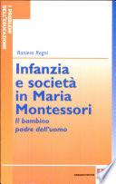 Infanzia e società in Maria Montessori. Il bambino padre dell'uomo