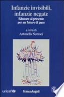 Infanzie invisibili, infanzie negate. Educare al presente per un futuro di pace