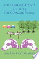 Inflagrante and Delicta - the Common Period