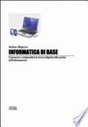 Informatica di base. Conoscere e comprendere le risorse digitali nella società del'informazione