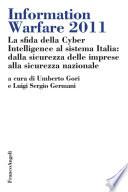 Information Warfare 2011. La sfida della Cyber Intelligence al sistema Italia: dalla sicurezza delle imprese alla sicurezza nazionale