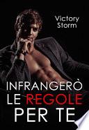 Infrangerò le regole per te