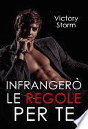 Infrangerò le regole per te