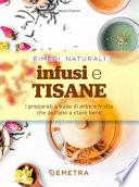 Infusi e tisane. I preparati a base di erbe e frutta che aiutano a stare bene