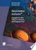 Ingegneria elevato(n). Ingegneria del futuro o futuro dell'ingegneria?