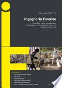 Ingegneria forense. Procedure, metodi e guida pratica per l’espletamento dei più frequenti incarichi in ambito civile e penale