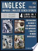 Inglese Per Italiani - Impara L'Inglese Senza Sforzo (4 libri in 1 Super Pack)