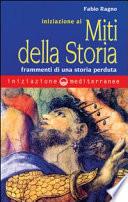 Iniziazione ai miti della storia. Frammenti di una storia perduta
