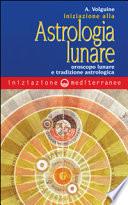 Iniziazione all'astrologia lunare. Oroscopo lunare e tradizione astrologica