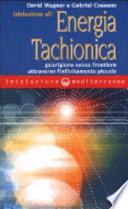 Iniziazione all'energia tachionica. Guarigione senza frontiere attraverso l'infinitamente piccolo
