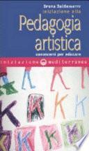 Iniziazione alla pedagogia artistica. Conoscersi per educare