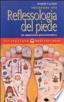 Iniziazione alla riflessologia del piede. Un approccio psicosomatico