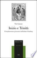 Inizio e trinità. Il neoplatonismo giovanneo nell'ultimo Schelling