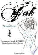 Ink. Un viaggio nel mondo del tattoo. Storia, scienza, stili e disegn