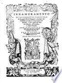 Innamoramento di Ruggeretto figliuolo di Ruggero re di Bulgaria, con ogni riuscimento di tutte le magnanime sue imprese, e con i generosi fatti di Orlando, di Rinaldo, e d'altri paladini. ... Per M. Panfilo di Renaldini da Siruolo Anconitano nouamente dato in luce