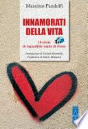 Innamorati della vita. 10 storie di inguaribile voglia di vivere