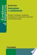 Innovazione e cambiamento. Struttura, tecnologia, competenze e leadership tra innovazione tradizionale ed innovazione aperta