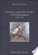 Inquisitori, negromanti e streghe nella Sicilia moderna
