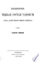 Inscriptiones terrae coctae vasorum intra Alpes, Tissam, Tamesin repertas, conlegit Guilelmus Froehner