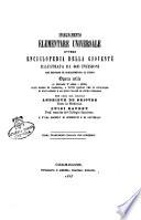 Insegnamento elementare universale, ovvero enciclopedia della gioventù illustrata da 400 incisioni che servono di schiarimento al testo...