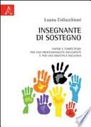 Insegnante di sostegno. Saperi e competenze per una professionalità includente e per una didattica inclusiva