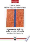 Insegnare a scrivere nella scuola primaria. Il progetto Osservare l'interlingua