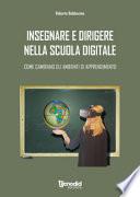 Insegnare e dirigere nella scuola digitale. Come cambiano gli ambienti di apprendimento