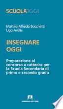 Insegnare oggi. Preparazione al concorso a cattedra per la Scuola Secondaria di primo e secondo grado