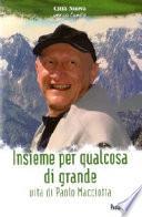 Insieme per qualcosa di grande. Vita di Paolo Macciotta