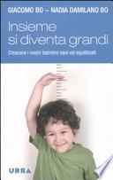 Insieme si diventa grandi. Crescere i nostri bambini sani ed equilibrati
