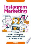 Instagram marketing. Guida strategica per la comunicazione e l'advertising