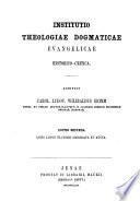 Institutio theologiae dogmaticae evangelicae historico- critica, scripsit Carol