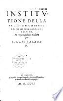 Institutione della religion christiana di Messer Giovanni Calvino, in volgare Italiano tradotta per Giulio Cesare P(aschali)