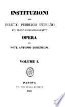 Instituzioni del diritto pubblico interno nel Regno Lombardo-Veneto. Con 3 appendici, compilate da Luigi Conte Po