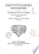 Instituzioni dinamiche di Giambattista Sauioli cher. reg. della congregazione di S. Paolo professore di matematica nel collegio imperiale de'nobili