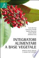 Integratori alimentari a base vegetale. Effetti sulla salute e guida all'utilizzo