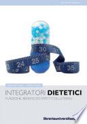Integratori dietetici. Funzioni, benefici ed effetti collaterali