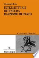 Intellettuali dittatura razzismo di Stato