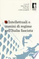 Intellettuali e uomini di regime nell’Italia fascista