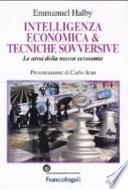 Intelligenza economica & tecniche sovversive. Le armi della nuova economia