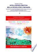 Intelligenza emotiva nella scuola dell'infanzia. Manuale per lo sviluppo dell'intelligenza emotiva e della comunicazione attraverso la globalità dei linguaggi e la P N L. Teorie, documentazione, giochi e altri strumenti, percorsi educativi. Per insegnati e genitori