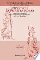 Intendere la vita e la morte. Apporti psiconalitici alle tanatofilie e tanatofobie del vivere quotidiano